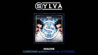 Carbonne vs Humain vs Val vs Thebird vs Nagoya  Imagine SYLVA bootleg [upl. by Hertzfeld]