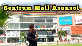 आसनसोल का सबसे बड़ा मॉल  Biggest Mall Of Asansol  Sentrum Mall Asansol  Manish Sippy [upl. by Ha121]