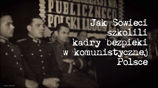 Jak Sowieci szkolili kadry bezpieki w komunistycznej Polsce [upl. by Whitnell145]