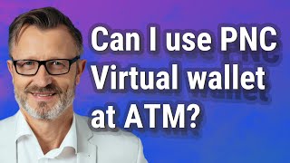 Can I use PNC Virtual wallet at ATM [upl. by Aliekahs]