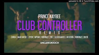 Prince Kaybee Club Controller Remix Oficial [upl. by Hsotnas114]