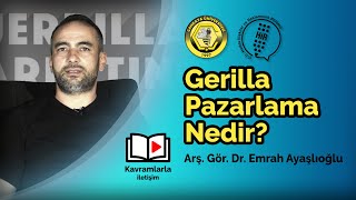 Kavramlarla İletişim Gerilla Pazarlama Nedir [upl. by Ennayelhsa]