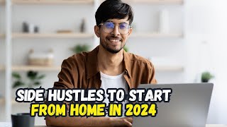 Top 10 Side Hustles to Start from Home in 2024 [upl. by Okoy]