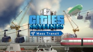 Cities Skylines  quotMass Transitquot Announcement Trailer [upl. by Assehc]