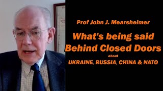 John Mearsheimer Special Encore Whats said Behind Closed Doors  Ukraine Russia China amp NATO [upl. by Bonner]