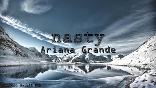 Ariana Grande  nasty Lyrics [upl. by Socha]