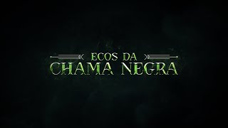 ECOS DA CHAMA NEGRA [upl. by Sadonia625]