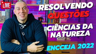 TOP 5 QUESTÕES DE CIÊNCIAS DA NATUREZA ENCCEJA 2022 [upl. by Anuala]