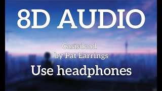 Casisdead  Pat Earrings 8D Audio [upl. by Newnorb]