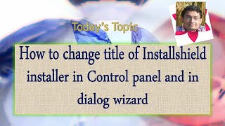 Day 7  How to change title of Installshield installer in Control panel and in dialog wizard [upl. by Bruno439]