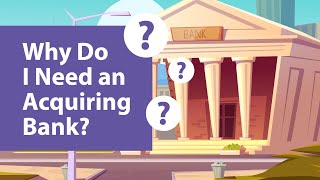 Why Do I Need an Acquiring Bank [upl. by Ileak156]