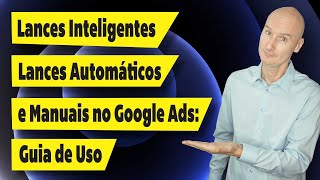 Lances Inteligentes automáticos e manuais no Google Ads Guia de Uso [upl. by Skipp958]