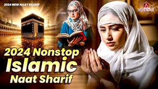 2024 Nonstop Islamic Naat Sharif  Hits Naat Sharif  Naat Sharif  Official Naat  naatsharif [upl. by Aubreir]