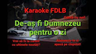 Deas fi dumnezeu pentru o zi Karaoke Versuri [upl. by Ecnedurp291]