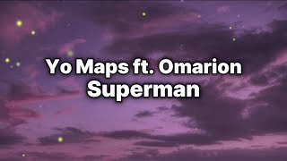 Yo Maps  Superman ft Omarion Lyrics [upl. by Celinka]