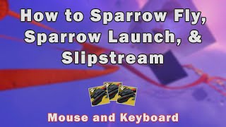 How to Sparrow Fly Sparrow Launch and Slipstream Mouse and Keyboard  Destiny 2 [upl. by Nannah340]