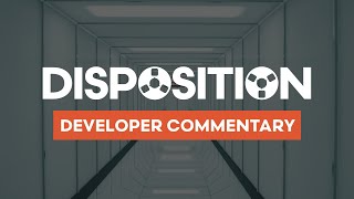 Disposition Developer Commentary [upl. by Otxis]