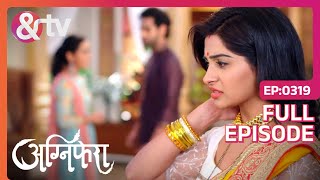 Anurag से क्या छुपाना चाह रही है Ragini  Agnifera  Full Ep 319  Ankit G Yukti K  And TV [upl. by Ayahs]