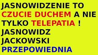 Jasnowidz Jackowski przepowiednia telepatia czucie duchem [upl. by Claretta]