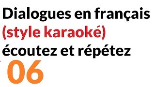 Dialogues en français style karaoké écoutez et répétez no 6 [upl. by Gustavus]