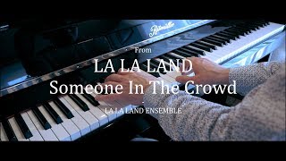 Someone In The Crowd  LA LA LAND ENSEMBLE  Piano Cover [upl. by Meesaw]