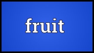 Fruit Meaning [upl. by Jerald]