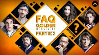 FAQ GOLDEN MOUSTACHE PARTIE 2 [upl. by Sindee16]