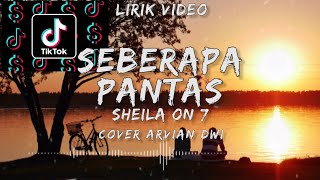 Seberapa Pantas LYRIC🎶🎶  Sheila On 7 Arvian Dwi Cover Lirik [upl. by Malachi58]