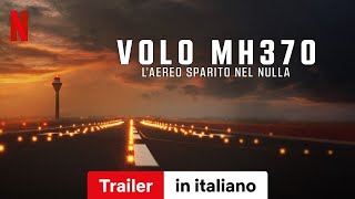 Volo MH370 laereo sparito nel nulla Stagione 1  Trailer in italiano  Netflix [upl. by Waldron]