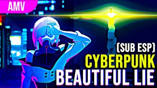 Beautiful Lie SUB ESP  Cyberpunk Edgerunners AMV [upl. by Lehacim]