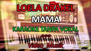 MAMA KARAOKE TANPA VOKAL LOELA DRAKEL [upl. by Aehcsrop485]