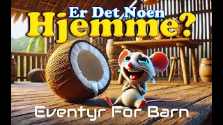 Er Det Noen Hjemme 🥥🐭🐘🦁  Eventyr For Barn Med Bilder  Barneforlaget [upl. by Inat267]