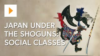 Japan Under The Shoguns Social Classes [upl. by Aljan211]