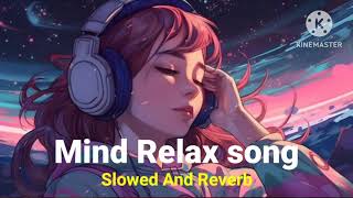 Mind Relax bollywood songs Slowed And Reverb [upl. by Adalbert]