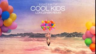 Echosmith  Cool Kids Lonczinski Remix [upl. by Kcirdneh]