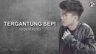 Haqiem Rusli  Tergantung Sepi Lirik Viral [upl. by Cheri]