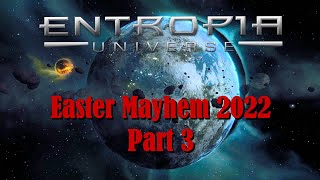 Entropia Universe Easter Mayhem 2022 Part 3 [upl. by Htilil]