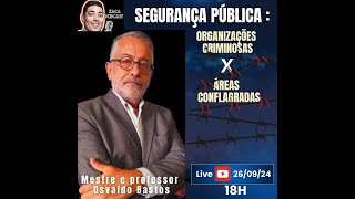 Segurança Pública Organizações Criminosas e Áreas Conflagradas Parte 1 [upl. by Eaton]