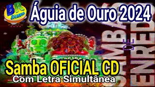 Águia de Ouro 2024 Samba OFICIAL VERSÃO CD Com Letra Simultânea [upl. by Thibault963]