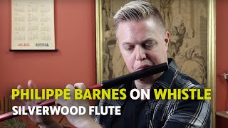 Philippe Barnes on Whistle Silverwood Irish Flute [upl. by Saretta]