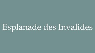 How to Pronounce Esplanade des Invalides Correctly in French [upl. by Cicero]