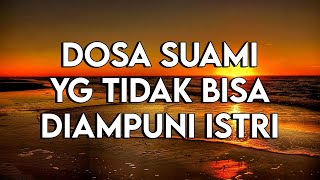 INILAH DOSA SUAMI DALAM RUMAH TANGGA YANG TIDAK BISA DI AMPUNI OLEH ISTRI [upl. by Nnaitak]