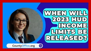 When Will 2023 HUD Income Limits Be Released  CountyOfficeorg [upl. by Laertnom]