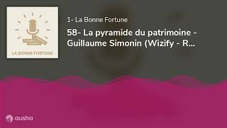 58 La pyramide du patrimoine  Guillaume Simonin Wizify  Regenize [upl. by Trilley188]