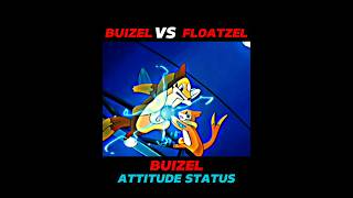 BUIZEL VS FLOATZEL  ATTITUDE STATUS  ytshorts viralshort attitudestatus [upl. by Legnalos]