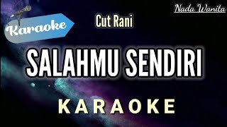 Karaoke Cut Rani  Salahmu Sendiri  Pop Slow Original NADA WANITA CEWEK [upl. by Sudhir]