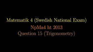 TRIGONOMETRY in Swedish National Exams NpMa4 ht 2013 Question 15 shorts [upl. by Uphemia682]