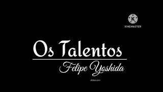 OS TALENTOS  FELIPE YOSHIDA [upl. by Arahk719]