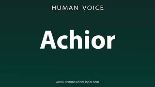 How To Pronounce Achior [upl. by Reba658]