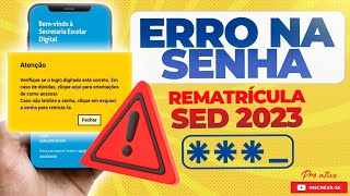 ERRO NA SENHA  REMATRÍCULA SED [upl. by Analeh]